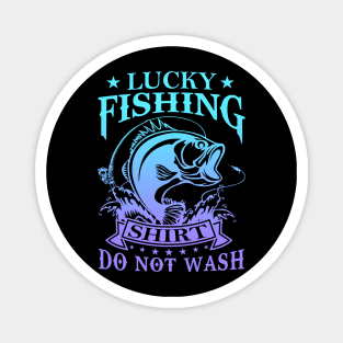 Lucky Fishing Shirt Do Not Wash Vintage Fishing Lover Magnet